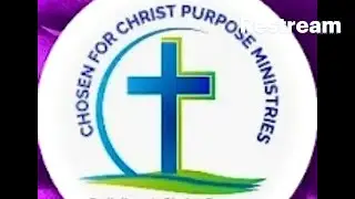 CHOSEN FOR CHRIST PURPOSE CHURCH