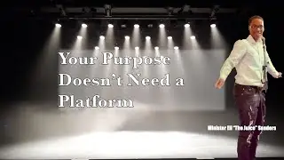 Your Purpose Doesn’t Require a Platform - Min. Eli Sanders