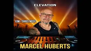 🔥 ELEVATION – Marcel Huberts (EDM / Dance Music) 🔥
