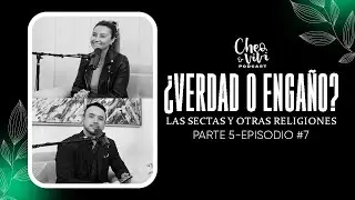 ¿Verdad o engaño? Las sectas y otras religiones - Cheo y Vivi Podcast - Episodio #07