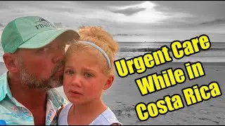 Urgent Care in Costa Rica - Our Experience and Lessons Learned