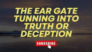 THE EARS TUNNING INTO TRUTH OR DECEPTION l EMPOWERING DAILY DEVOTION