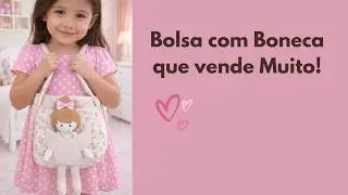 como fazer bolsa com boneca !faça e venda todas .
