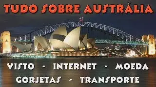 9 DICAS PRECIOSAS DE VIAGEM PARA A AUSTRÁLIA: MOEDA, INTERNET, VISTO, VACINAS, GORJETA E TRANSPORTE