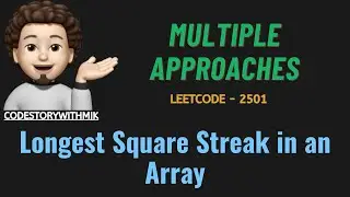 Longest Square Streak in an Array | Detailed Approaches | Dry Run | Leetcode 2501 | codestorywithMIK