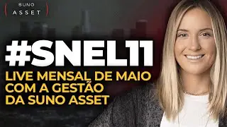 ⚡#SNEL11: Live Mensal de Maio com a Gest&atilde;o da Suno Asset | Suno Energias Limpas