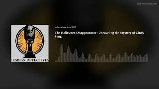 The Halloween Disappearance: Unraveling the Mystery of Cindy Song