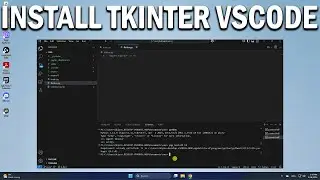 How To Install Tkinter in Visual Studio Code - Easy Fix