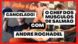 CANCELADO: O chef dos m&uacute;sculos de salm&atilde;o Andr&eacute; Rochadel