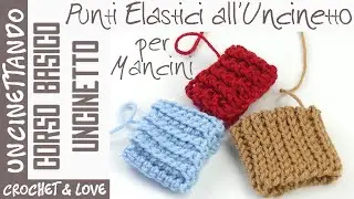 3 Modi per Fare il Punto Elastico all'Uncinetto - Corso di Uncinetto per Mancini Lez. 10