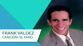 Frank Valdez: El Faro, versión 2009. Álbum: Lo Nuevo y Lo Mejor, volumen I. (The Lighthouse)