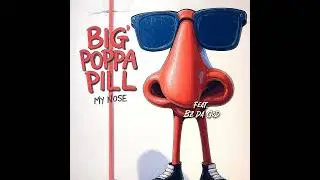 My Nose (Big Poppa Pill x Bz Da God)