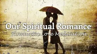 ❤ The Best Relaxing Music Romantic Love Meditation &bull; Romance & Spirituality, Emotional Music ❤
