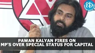 Pawan Kalyan Fires On Seemandhra MP's over Special Status for Capital - Pawan Kalyan Press Meet
