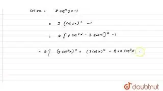 `cos 6x  = 32  cos^(6)  x-48  cos^(4)  x +18  cos^(2) x-1`