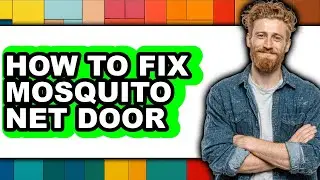 How to Fix Mosquito Net Door - Full Guide