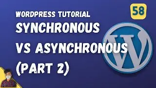 Synchronous vs Asynchronous Part 2 | WordPress Tutorial | Episode - 58