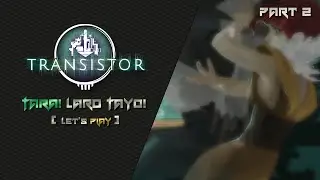 Transistor - Red has an awesome voice! | Tara! Laro Tayo! - Part 2