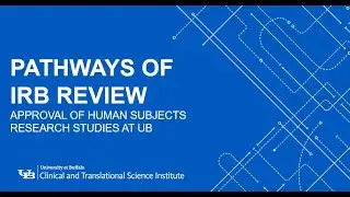 UB CTSI Watch and Learn: Pathways of IRB Review