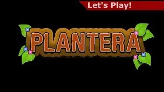 Let's Play:  Plantera