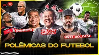 ESPECIAL POL&Ecirc;MICAS DO FUTEBOL: VAMPETA, RICK BOLZANI E MILTON NEVES