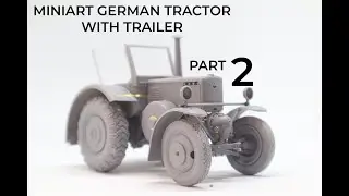 MiniArt German Tractor with Trailer - 1/35 - PART 2