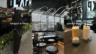 slice of life : grocery shopping, hangout w/ frend, morning routine, etc