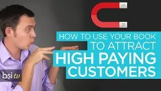 How to Attract High Paying Customers with Your Book!