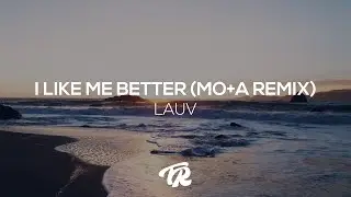 Lauv - I Like Me Better (MO+a Remix)
