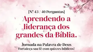 Quando a Leitura da Bíblia Parece Muito, Tente Quiz - Quiz Bíblico Parte 43
