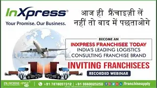 LOGISTICS & COURIER FRANCHISE | Inxpress Franchise | Best Consulting Franchise Brand | Franchise