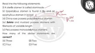 Read the the following statements.(i) A sterile stamen is called staminode(ii) Epipetalous stame....