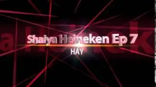 Shaiya Heineken Ep 7