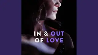 in and OUT OF LOVE