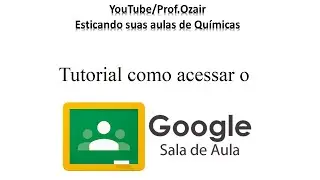 Tutorial de acesso ao Google Sala de Aula