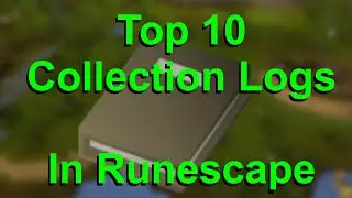 Top 10 Collection Logs in Runescape - Ramble 11