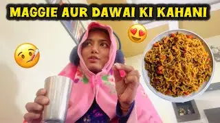 Maggie aur Dawai ka relation + Storytime  😍🤒