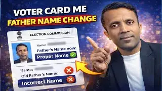 Voter ID Card Me Father Name Change Nahi Ho Raha? 90% Log Ye Galti Karte Hain