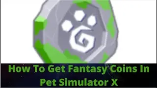 How to get fantasy coins in pet simulator x