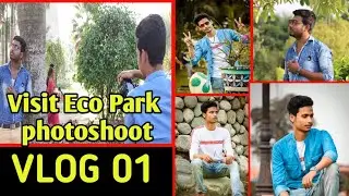 Vlog 01 । Photography tips । Shooting epic photos in eco park । Visit Eco park । Sujan Editography