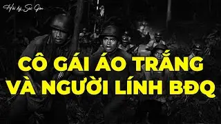 Cô Gái Áo Trắng Và Người Lính Biệt Động Quân | Hồi Ký Sài Gòn