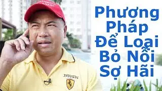 Phương Ph&aacute;p Để Loại Bỏ Nỗi Sợ H&atilde;i - By Tai Duong