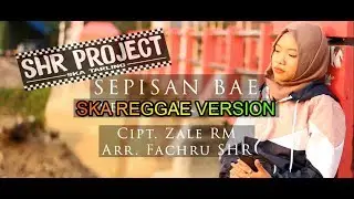SHR Project - Sepisan Bae (cover SKA Reggae Version)