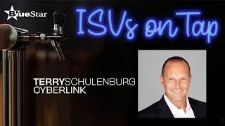 ISVs on Tap - CyberLink - Terry Schulenburg