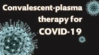 Convalescent-plasma therapy for COVID-19 | Novel Treatment