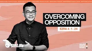 Overcoming Opposition (Ezra 4:1-24) | Pr Wagner Daniel | SIBLife Church