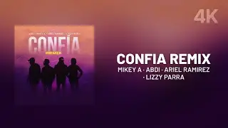 Mikey A, Lizzy Parra, Abdi, Ariel Ram&iacute;rez &mdash; Conf&iacute;a Remix (Letra)