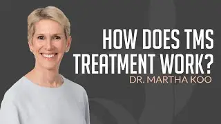 How Does TMS Work? Dr. Martha Koo Explains