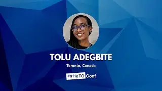Tolu Adegbite - Why I'm excited about #a11yTOConf 2020