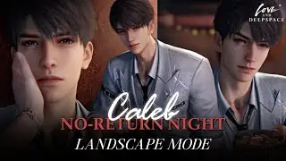 Caleb: No-Return Night | 5 Star Memory Kindled | Wide screen/Landscape mode | Love and Deepspace
